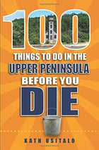 100 Things To Do In The Upper Peninsula