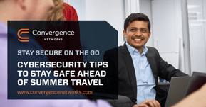 Cybersecurity Tips to Stay Safe Ahead of Summer Travel Landscape