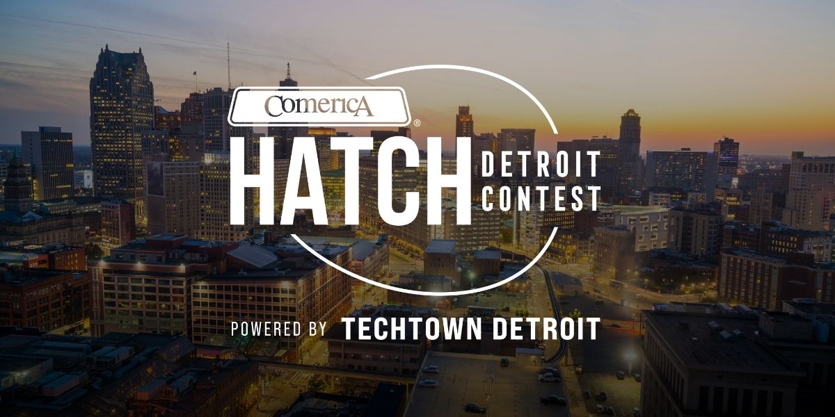 TechTown Detroit Comerica Hatch Detroit Contest Returns with 100K