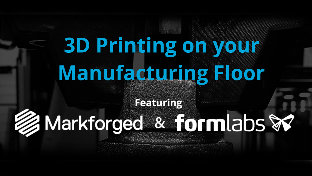 3D Printing on your Manufacturing Floor
